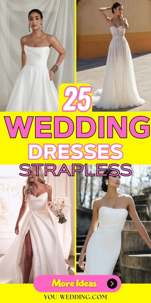 The Ultimate Guide to Choosing Your Dream Strapless Wedding Dress 25 Ideas